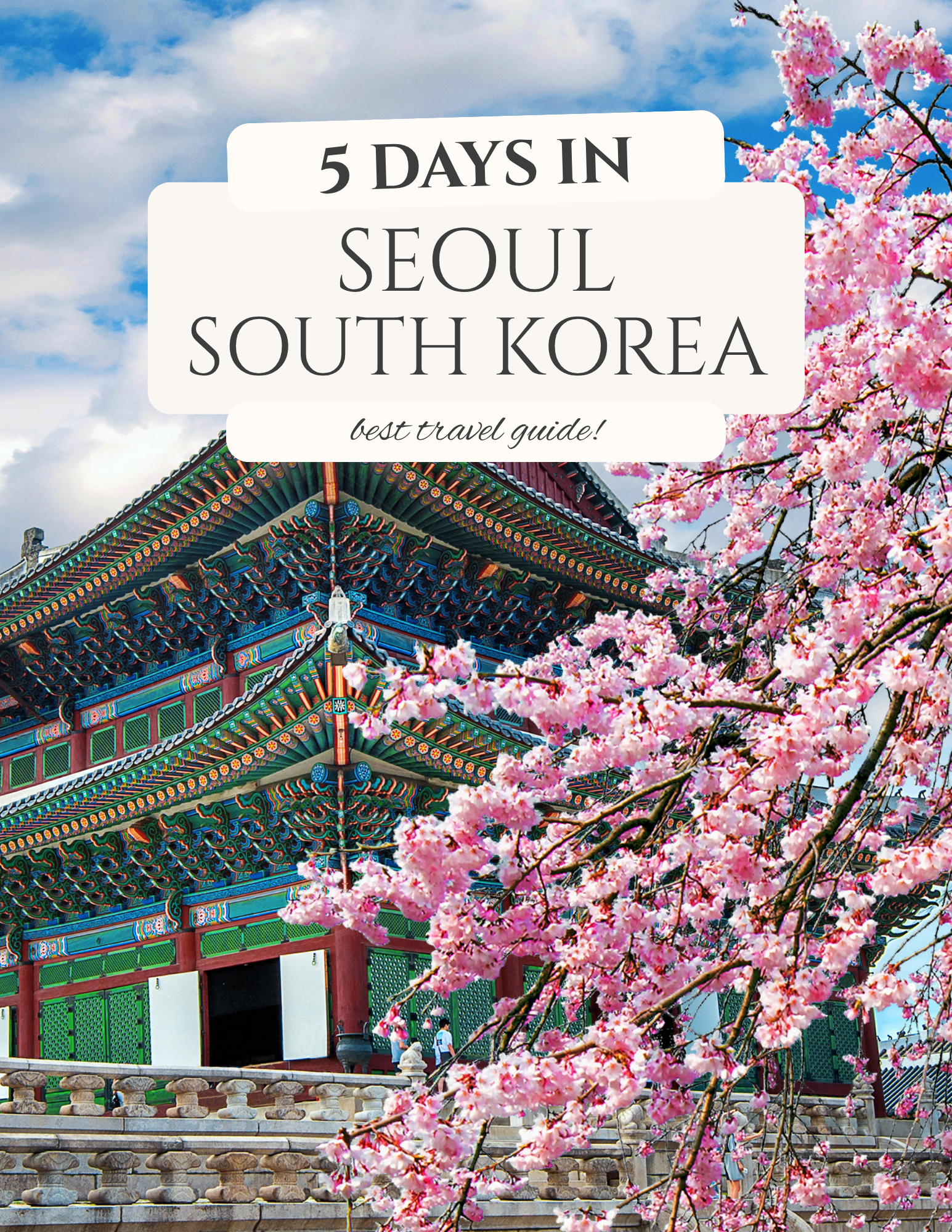 Discover Seoul in 5 Days Through Ancient Palaces, World-Class Food and the Heart of K-Culture